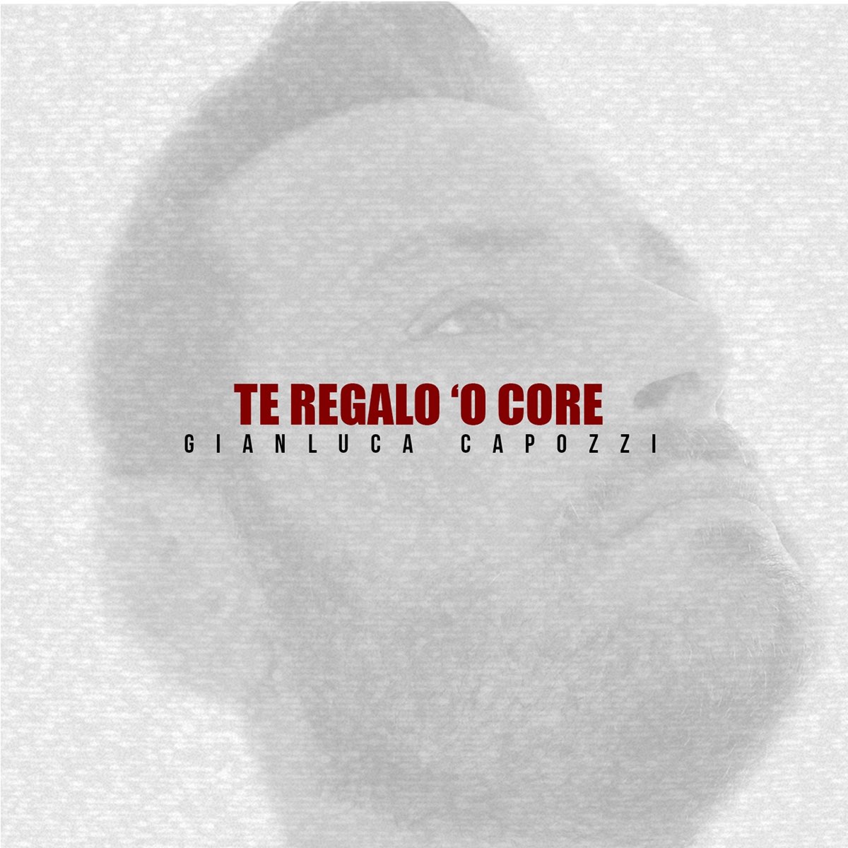 Te regalo 'o core - Single - Album by Gianluca Capozzi - Apple Music