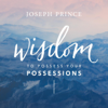Wisdom to Possess Your Possessions - Joseph Prince