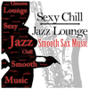 Sexy Chill Jazz Lounge & Smooth Sax Music: Romantic Instrumental Songs About Love for Dinner Time, Sensual Tantric Background Music for Lovers, Wedding Music & Piano Bar - Instrumental Jazz Music Ambient