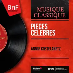 Pièces célèbres (Mono Version) - EP - André Kostelanetz Pièces célèbres (Mono Version) - EP - André Kostelanetz