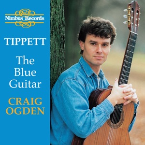 Tippett: The Blue Guitar - Britten: Nocturne, After Dowland - Bennett: Five Impromptus - Walton: Five Bagatelles - Berkeley: Sonatina