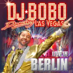 Dancing Las Vegas - The Show - Live in Berlin - Dj Bobo