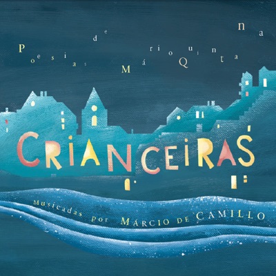 Crianceiras - Poesias de Mário Quintana - Márcio de Camillo