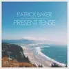 Patrick Baker - Present Tense