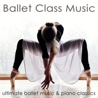 Ballet Class Music – Ultimate Ballet Music & Piano Classics for Dance Lessons, Ballet Barre, Modern Ballet & Coreography - Chloé Bouché