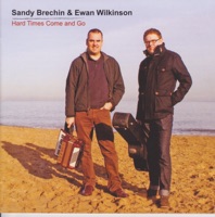 Hard Times Come and Go by Sandy Brechin & Ewan Wilkinson on Apple Music