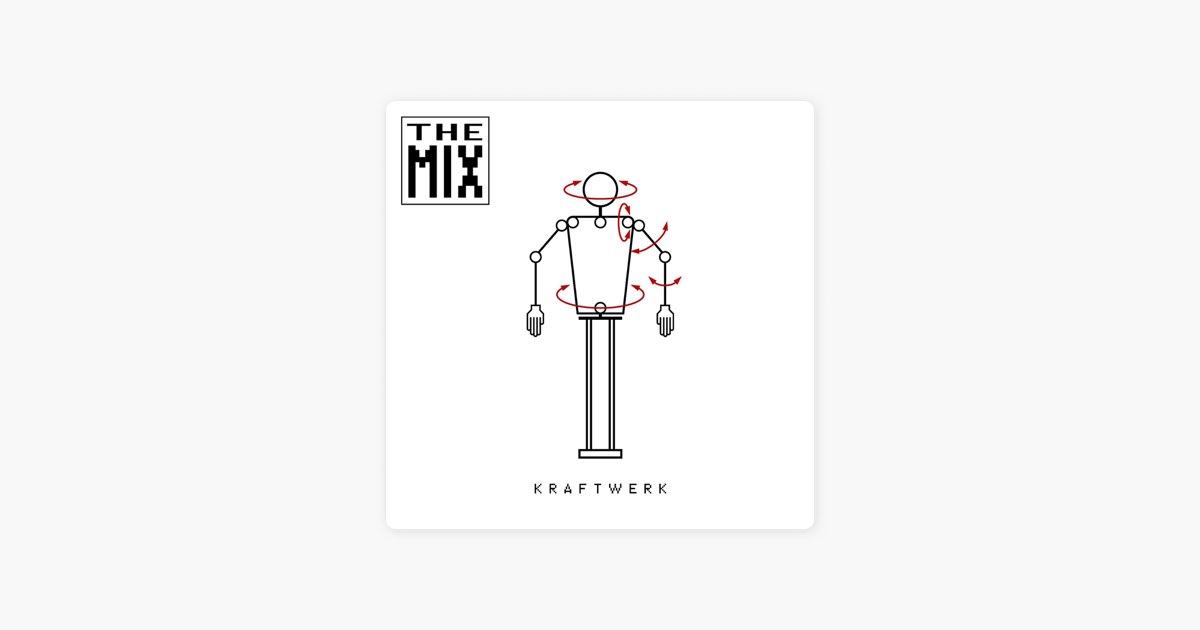 The Mix (Remastered) - Album by Kraftwerk - Apple Music