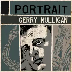 Portrait - Gerry Mulligan Portrait - Gerry Mulligan