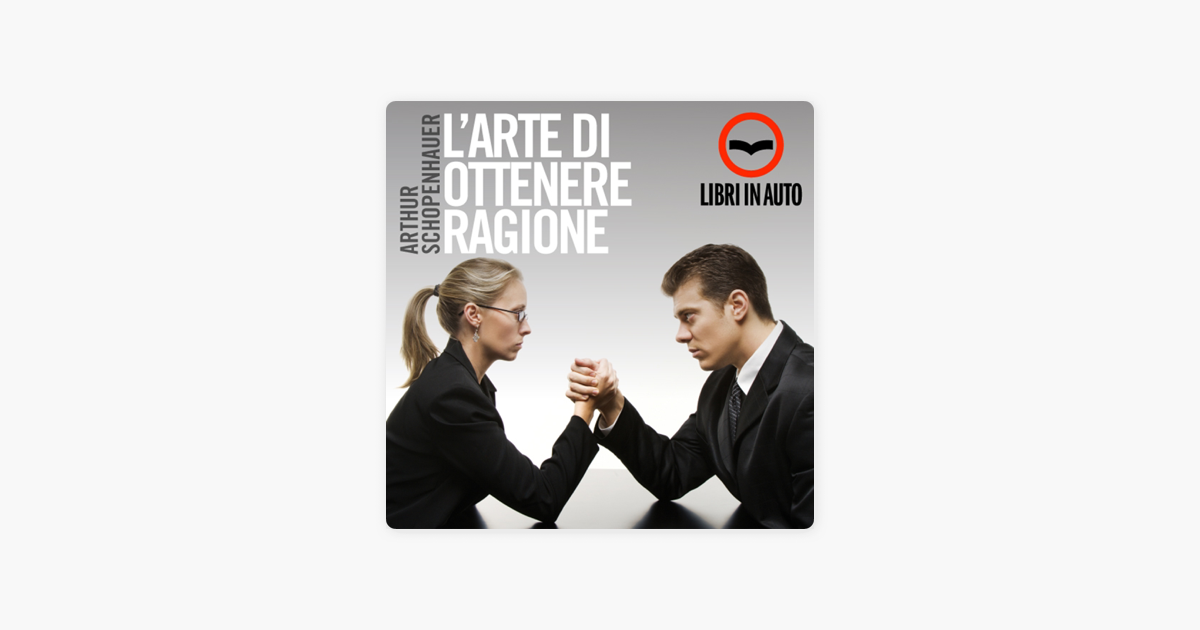Schopenhauer L'arte Di Ottenere Ragione Pdf Gratis L'arte di ottenere ragione on Apple Books