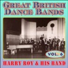 Greats British Dance Bands - Vol. 6 - Harry Roy & His Band