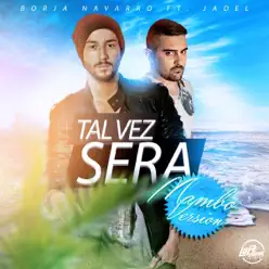 Tal Vez Sera (Mambo Version) [feat. Jadel] - EP - Borja Navarro