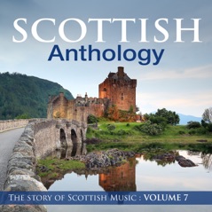 Scottish Anthology: The Story of Scottish Music, Vol. 7