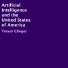 Artificial Intelligence and the United States of America (Unabridged)