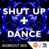 Shut Up + Dance (feat. Lawrence) [B Workout Mix] - DJ Space'C