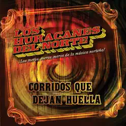 Corridos Que Dejan Huella - Los Huracanes del Norte