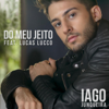 Do Meu Jeito (feat. Lucas Lucco) - Iago Junqueira