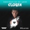 Closer (Denis Kenzo Remix) [feat. Eric Lumiere] - Roman Messer lyrics