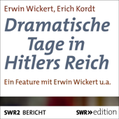 Dramatische Tage in Hitlers Reich - Erwin Wickert, Erich Kordt