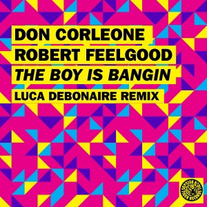 The Boy Is Bangin (Luca Debonaire Remix) [Remixes] - Single