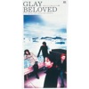 GLAY - Beloved