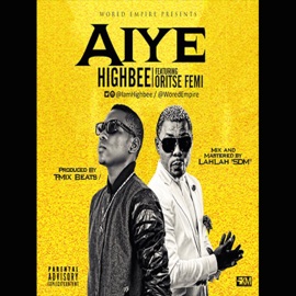 Aiye (feat. Oritsefemi) Highbee