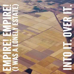 Empire! Empire! (I Was a Lonely Estate) / Into It. Over It. - Single - Empire! Empire! (I Was a Lonely Estate)