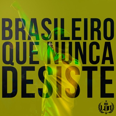 Brasileiro Que Nunca Desiste - Single