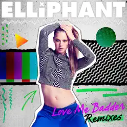 Love Me Badder (Remixes) - Single - Elliphant