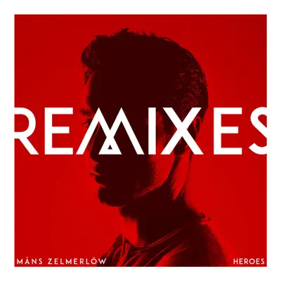 Heroes (Remixes) - EP - Måns Zelmerlöw