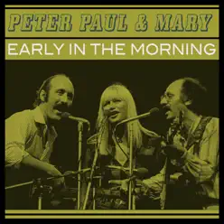 Early in the Morning - Peter Paul and Mary