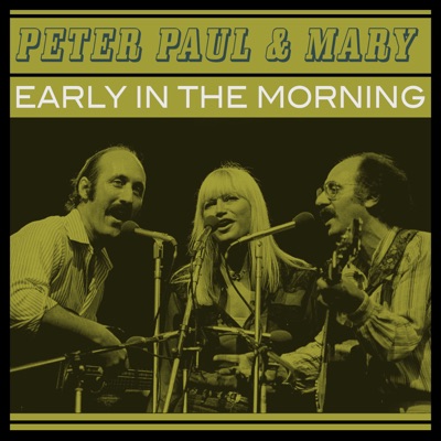 Early in the Morning - Peter Paul and Mary