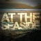 At the Seaside (feat. Ideas) - Flip Gandy lyrics