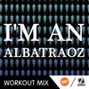 I'm an Albatraoz (Pier Workout Mix) - DJ Space'C