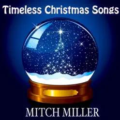 Timeless Christmas Songs (Remastered) - Mitch Miller Timeless Christmas Songs (Remastered) - Mitch Miller