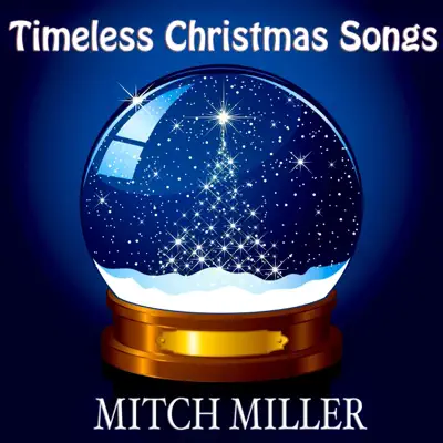 Timeless Christmas Songs (Remastered) - Mitch Miller Timeless Christmas Songs (Remastered) - Mitch Miller