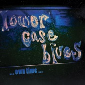 Lower Case Blues - Ain't Goin Nowhere