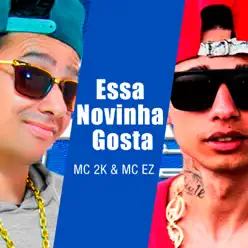 Essa Novinha Gosta - Single - MC 2K Essa Novinha Gosta - Single - MC 2K