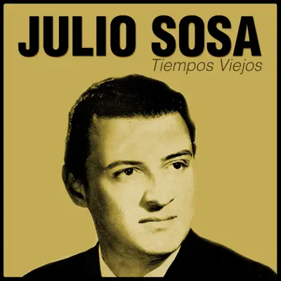 Tiempos Viejos - Julio Sosa