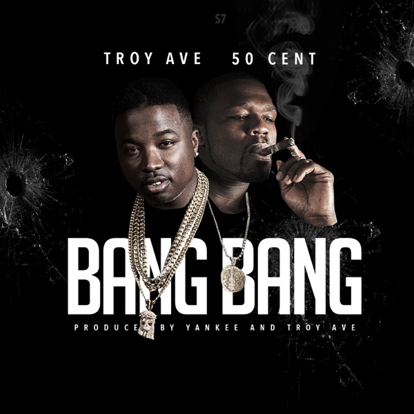 Bang Bang (feat. 50 Cent) - Single - Troy Ave