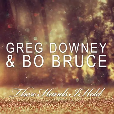 These Hands I Hold - Bo Bruce