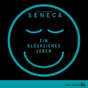 Ein glückliches Leben: Seneca 2 - Lucius Annaeus Seneca