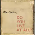 Do You Live at All