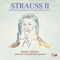 Strauss: Egyptischer Marsch (Egyptian March), Op. 335 [Remastered] - Single - Royal Philharmonic Orchestra