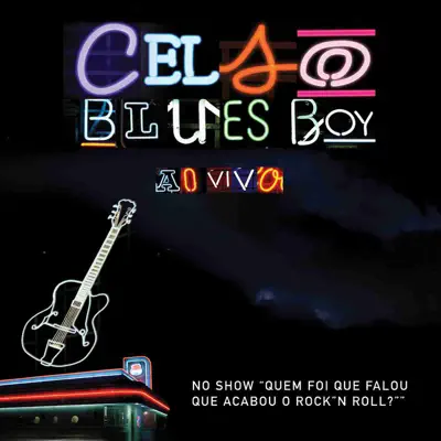 Celso Blues Boy Ao Vivo - Celso Blues Boy