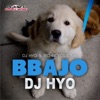 BBAJO (Dj HYO Technoposse Radio Edit)