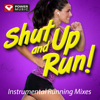 Shut Up and Run! - Instrumental Running Mixes (2 60 Min Non-Stop Mixes) - Power Music Workout new Single
