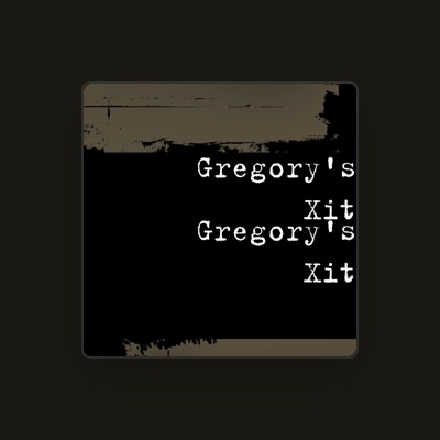 Listen to Gregory's Xit, watch music videos, read bio, see tour dates & more!