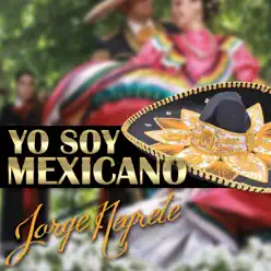 Yo Soy Mexicano - Jorge Negrete