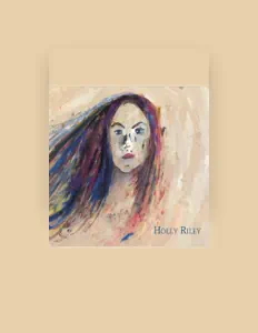 Holly Riley을(를) 듣고, 뮤직 비디오를 보고, 약력을 읽고, 투어 일정 등을 확인하세요!