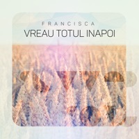 Vreau Totul Inapoi - Single - Francisca